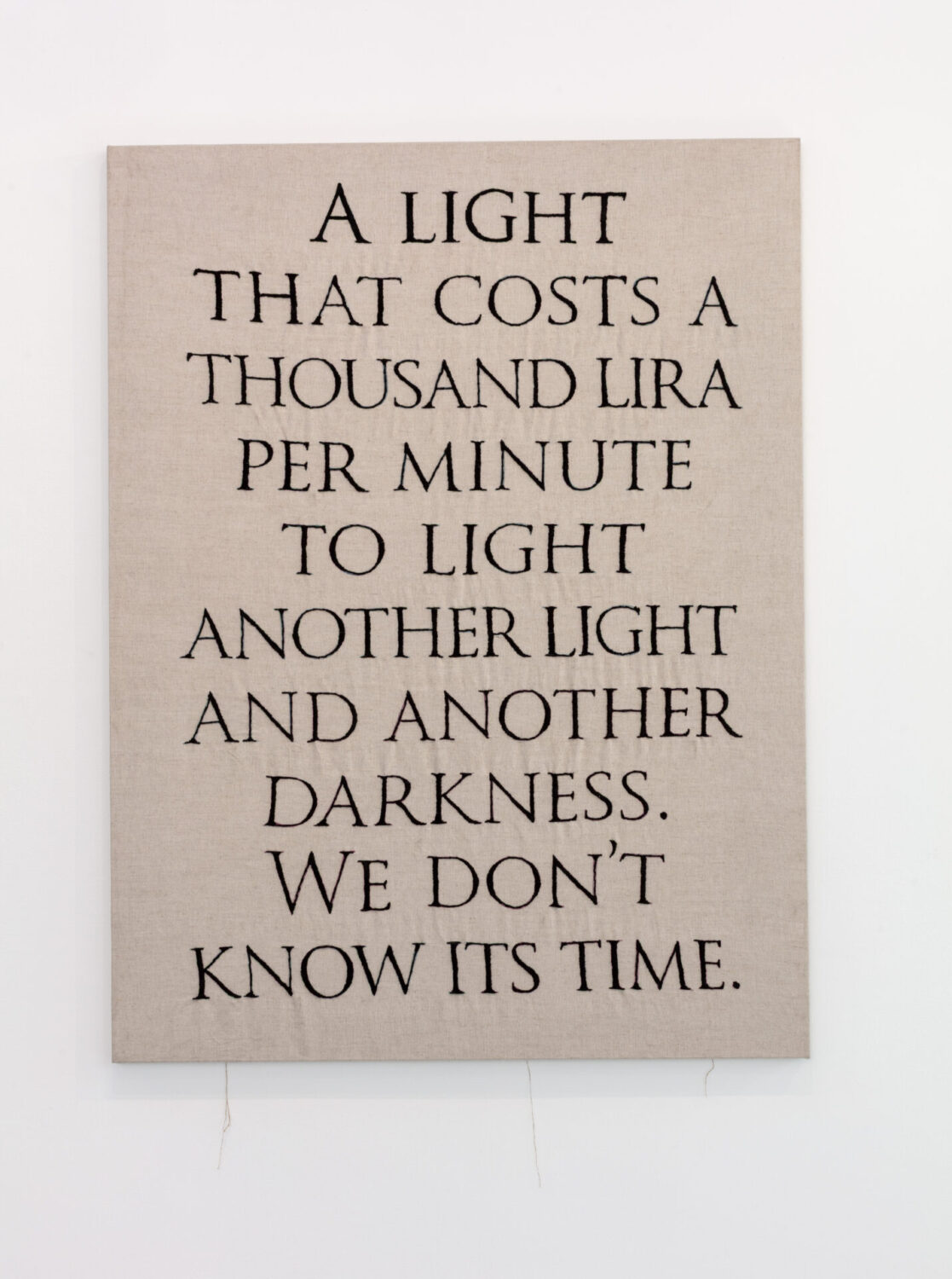 A LIGHT THAT COSTS A THOUSAND LIRA PER MINUTE TO LIGHT ANOTHER LIGHT AND ANOTHER DARKNESS. WE DON'T KNOW ITS TIME.